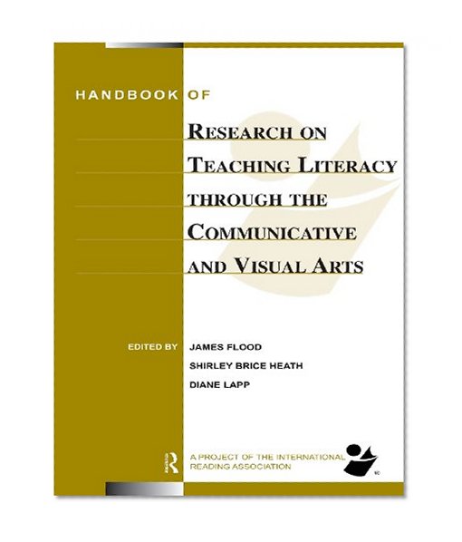 Handbook of Research on Teaching Literacy Through the Communicative and Visual Arts: Sponsored by the International Reading Association