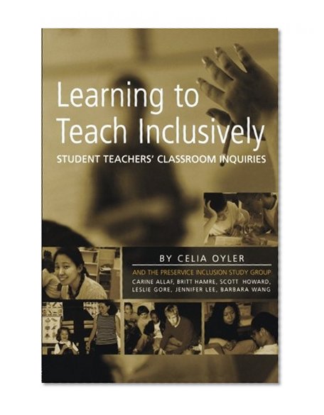 Learning to Teach Inclusively: Student Teachers' Classroom Inquiries