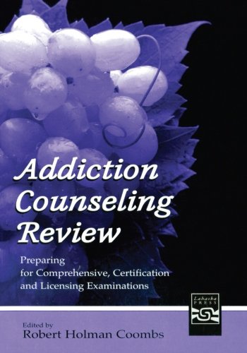 Addiction Counseling Review: Preparing for Comprehensive, Certification, and Licensing Examinations
