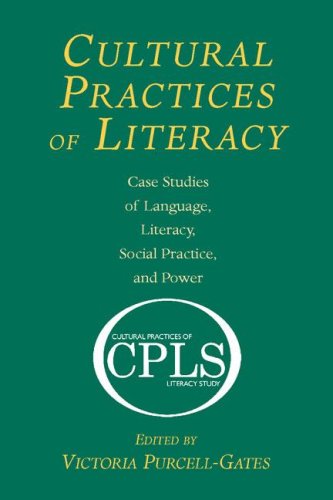 Cultural Practices of Literacy: Case Studies of Language, Literacy, Social Practice, and Power