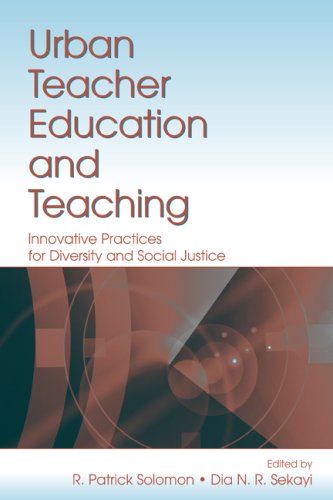 Urban Teacher Education and Teaching: Innovative Practices for Diversity and Social Justice