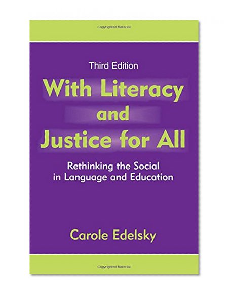 With Literacy and Justice for All: Rethinking the Social in Language and Education (Language, Culture, and Teaching)