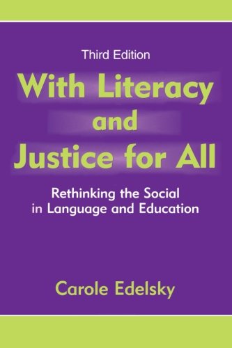 With Literacy and Justice for All: Rethinking the Social in Language and Education (Language, Culture, and Teaching)