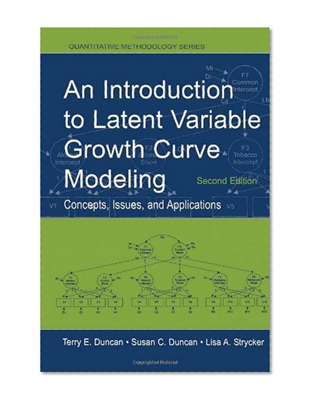 An Introduction to Latent Variable Growth Curve Modeling: Concepts, Issues, and Application, Second Edition (Quantitative Methodology Series)