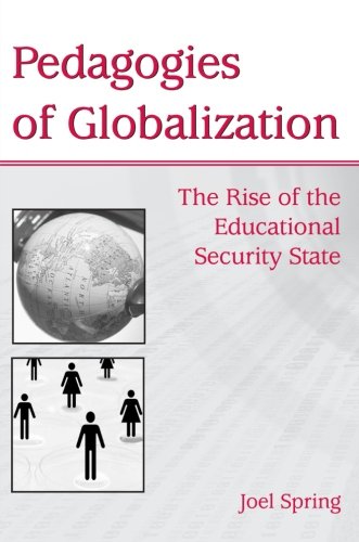 Pedagogies of Globalization: The Rise of the Educational Security State (Sociocultural, Political, and Historical Studies in Education)