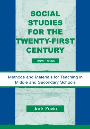 Social Studies for the Twenty-First Century: Methods and Materials for Teaching in Middle and Secondary Schools, 3rd Edition
