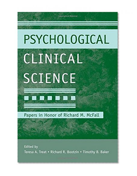 Psychological Clinical Science: Papers in Honor of Richard M. McFall (Modern Pioneers in Psychological Science: An APS-Psychology Press Series)