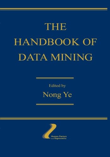 The Handbook of Data Mining (Human Factors and Ergonomics)