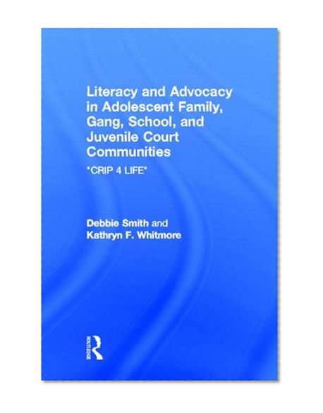Literacy and Advocacy in Adolescent Family, Gang, School, and Juvenile Court Communities: Crip 4 Life