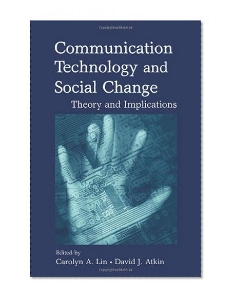 Communication Technology and Social Change: Theory and Implications (Routledge Communication Series)