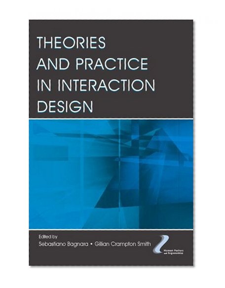 Theories and Practice in Interaction Design (Human Factors and Ergonomics)
