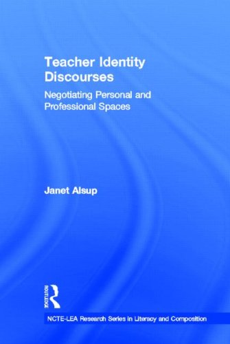 Teacher Identity Discourses: Negotiating Personal and Professional Spaces (NCTE-Routledge Research Series)