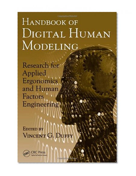 Handbook of Digital Human Modeling: Research for Applied Ergonomics and Human Factors Engineering (Human Factors and Ergonomics)