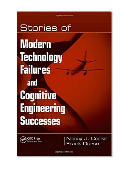 Stories of Modern Technology Failures and Cognitive Engineering Successes