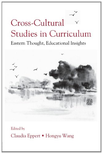 Cross-Cultural Studies in Curriculum: Eastern Thought, Educational Insights (Studies in Curriculum Theory Series)