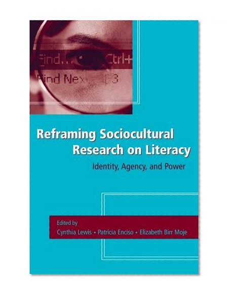 Reframing Sociocultural Research on Literacy: Identity, Agency, and Power