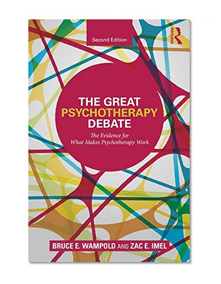 The Great Psychotherapy Debate: The Evidence for What Makes Psychotherapy Work (Counseling and Psychotherapy)