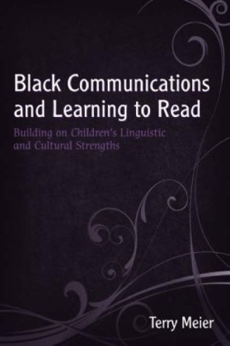 Black Communications and Learning to Read: Building on Children's Linguistic and Cultural Strengths
