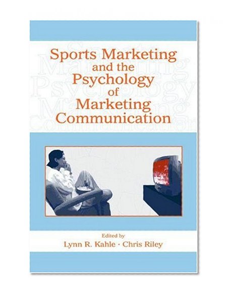 Sports Marketing and the Psychology of Marketing Communication (Advertising & Consumer Psychology)