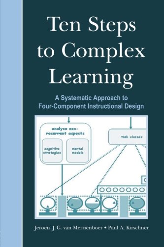 Ten Steps to Complex Learning: A Systematic Approach to Four-Component Instructional Design