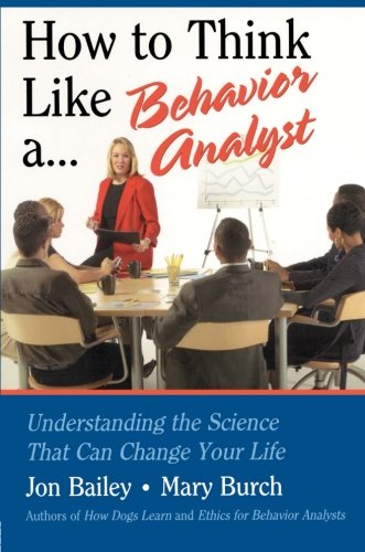 Book Cover How to Think Like a Behavior Analyst: Understanding the Science That Can Change Your Life