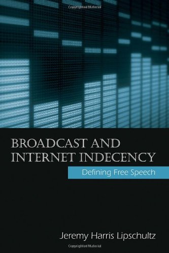 Broadcast and Internet Indecency: Defining Free Speech (Routledge Communication Series)