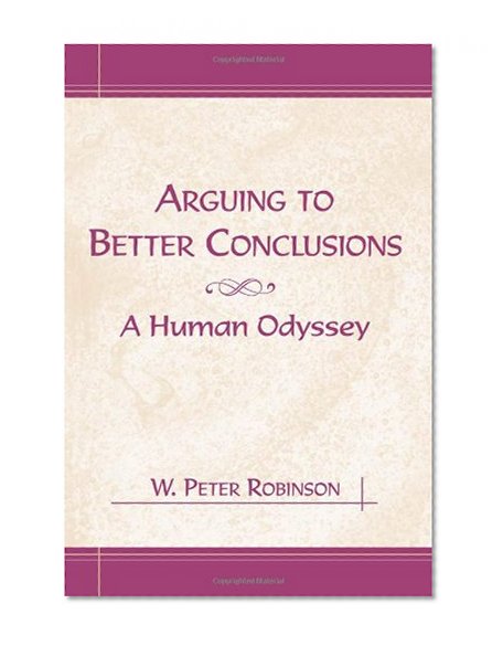 Arguing to Better Conclusions: A Human Odyssey