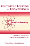 Continuous Learning in Organizations: Individual, Group, and Organizational Perspectives