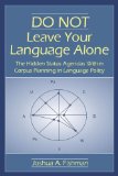 DO NOT Leave Your Language Alone: The Hidden Status Agendas Within Corpus Planning in Language Policy