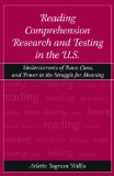 Reading Comprehension Research and Testing in the U.S.: Undercurrents of Race, Class, and Power in the Struggle for Meaning
