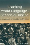 Teaching World Languages for Social Justice: A Sourcebook of Principles and Practices