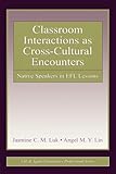 Classroom Interactions as Cross-Cultural Encounters (ESL & Applied Linguistics Professional Series)