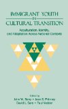 Immigrant Youth in Cultural Transition: Acculturation, Identity, and Adaptation Across National Contexts
