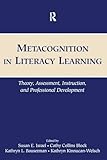 Metacognition in Literacy Learning: Theory, Assessment, Instruction, and Professional Development