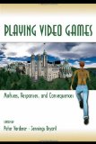 Playing Video Games: Motives, Responses, and Consequences (Lea's Communication Series)