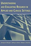 Understanding And Evaluating Research in Applied Clinical Settings