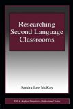 Researching Second Language Classrooms (ESL and Applied Linguistics Professional Series)