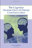 The Cognitive Neuroscience of Human Communication