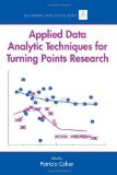 Applied Data Analytic Techniques For Turning Points Research (Multivariate Applications Series)