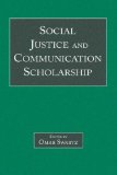 Social Justice and Communication Scholarship (Lea's Communication Series)