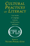 Cultural Practices of Literacy: Case Studies of Language, Literacy, Social Practice, and Power