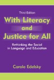 With Literacy and Justice for All: Rethinking the Social in Language and Education (Language, Culture, and Teaching)