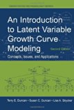 An Introduction to Latent Variable Growth Curve Modeling: Concepts, Issues, and Application, Second Edition (Quantitative Methodology Series)