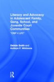 Literacy and Advocacy in Adolescent Family, Gang, School, and Juvenile Court Communities: Crip 4 Life