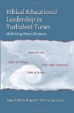 Ethical Educational Leadership in Turbulent Times: (Re) Solving Moral Dilemmas