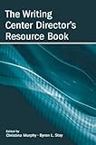 The Writing Center Director's Resource Book