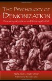 The Psychology of Demonization: Promoting Acceptance and Reducing Conflict