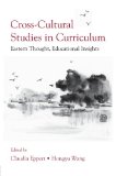 Cross-Cultural Studies in Curriculum: Eastern Thought, Educational Insights (Studies in Curriculum Theory Series)