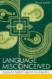 Language Misconceived: Arguing for Applied Cognitive Sociolinguistics