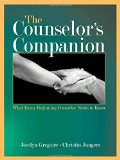 The Counselor's Companion: What Every Beginning Counselor Needs to Know